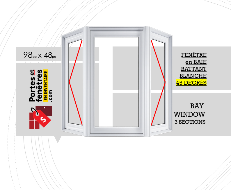 BAY45 BATTANT BLANCHE 2OUVRANTS 98X48 FENÊTRE EN BAIE 098po X 048po À BATTANT BLANC PVC AVEC ANGLE 45 DEGRÉS QUALITÉ