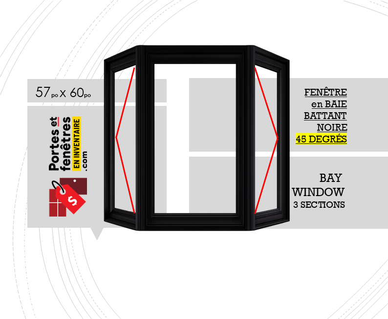 BAY45 BATTANT NOIRE 2OUVRANTS 57X60 FENÊTRE EN BAIE À BATTANT 057po X 060po NOIRE PVC AVEC ANGLE 45 DEGRÉS QUALITÉ